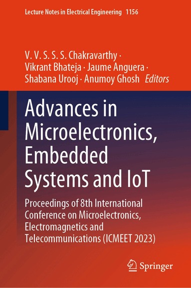 V. V. S. S. S Chakravarthy, Vikrant Bhateja, Jaume Anguera, Shabana Urooj, Anumoy Ghosh - Advances in Microelectronics, Embedded Systems and IoT, Inbunden