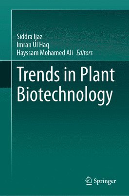 Siddra Ijaz, Imran Ul Haq, Hayssam Mohamed Ali - Trends in Plant Biotechnology, Inbunden