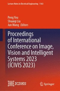 bokomslag Proceedings of International Conference on Image, Vision and Intelligent Systems 2023 (ICIVIS 2023)