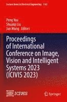 bokomslag Proceedings of International Conference on Image, Vision and Intelligent Systems 2023 (ICIVIS 2023)