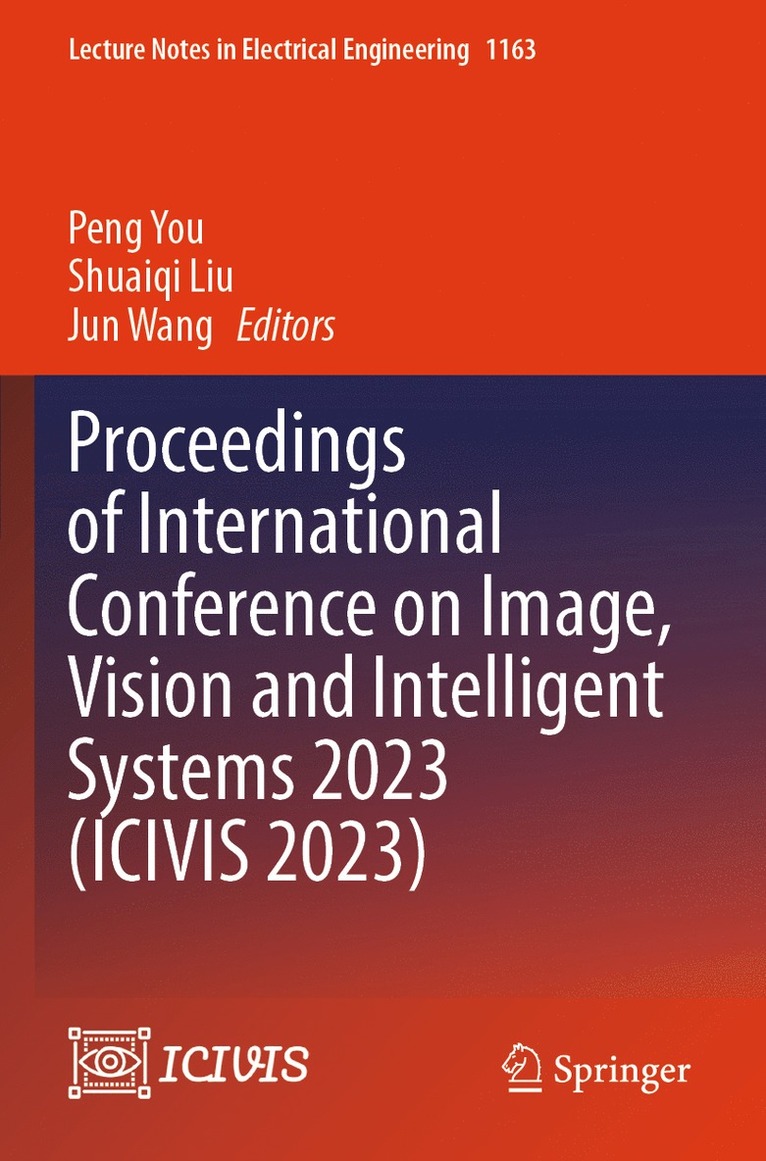 Peng You, Shuaiqi Liu, Jun Wang - Proceedings of International Conference on Image, Vision and Intelligent Systems 2023 (ICIVIS 2023), Häftad