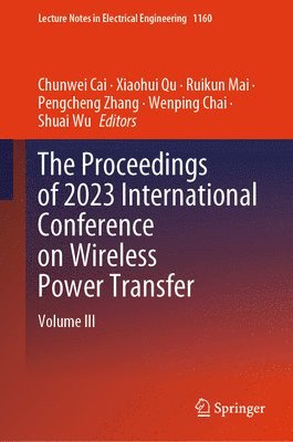 bokomslag Proceedings of 2023 International Conference on Wireless Power Transfer (ICWPT2023)