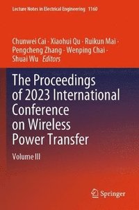 bokomslag Proceedings of 2023 International Conference on Wireless Power Transfer (ICWPT2023)