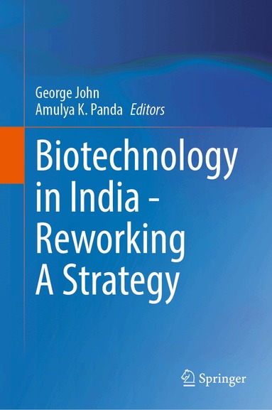 George John, Amulya K. Panda - Biotechnology in India - Reworking A Strategy, Inbunden