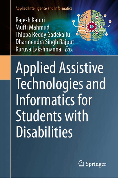Rajesh Kaluri, Mufti Mahmud, Thippa Reddy Gadekallu, Dharmendra Singh Rajput, Kuruva Lakshmanna - Applied Assistive Technologies and Informatics for Students with Disabilities, Inbunden