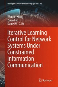 bokomslag Iterative Learning Control for Network Systems Under Constrained Information Communication
