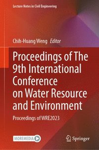 bokomslag Proceedings of The 9th International Conference on Water Resource and Environment