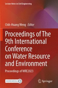 bokomslag Proceedings of The 9th International Conference on Water Resource and Environment