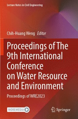 bokomslag Proceedings of The 9th International Conference on Water Resource and Environment