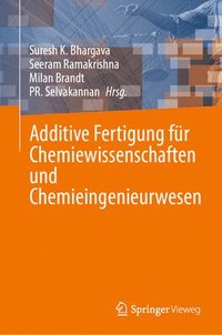 bokomslag Additive Fertigung fr Chemiewissenschaften und Chemieingenieurwesen