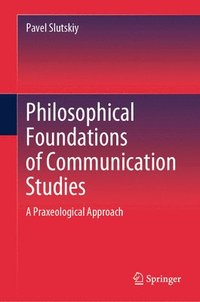 bokomslag Philosophical Foundations of Communication Studies