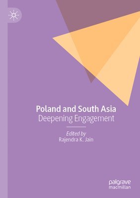 Rajendra K. Jain - Poland and South Asia: Deepening Engagement, Häftad