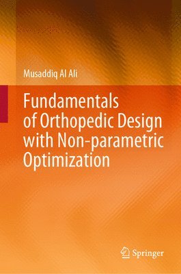 bokomslag Fundamentals of Orthopedic Design with Non-parametric Optimization