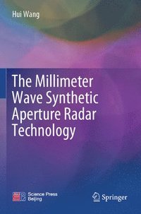 bokomslag The Millimeter Wave Synthetic Aperture Radar Technology