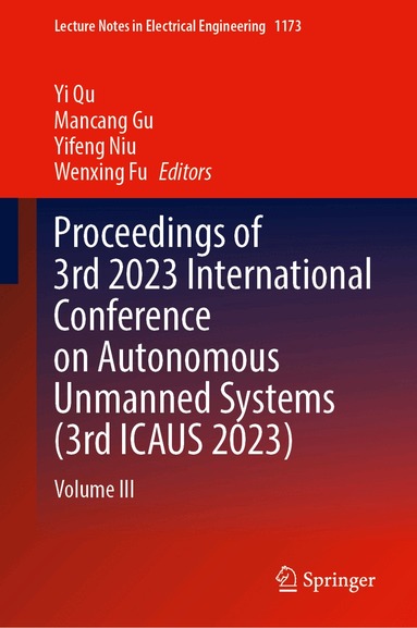 Yi Qu, Mancang Gu, Yifeng Niu, Wenxing Fu - Proceedings of 3rd 2023 International Conference on Autonomous Unmanned Systems (3rd ICAUS 2023), Inbunden