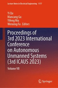 bokomslag Proceedings of 3rd 2023 International Conference on Autonomous Unmanned Systems (3rd ICAUS 2023)