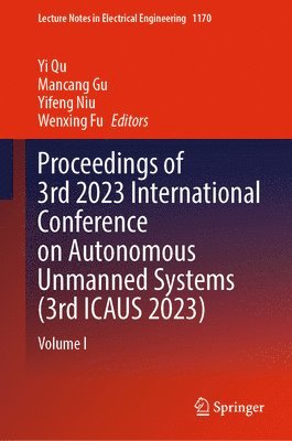 bokomslag Proceedings of 3rd 2023 International Conference on Autonomous Unmanned Systems (3rd ICAUS 2023)