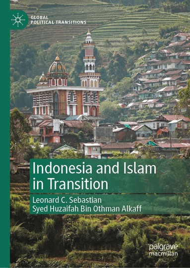 Leonard C. Sebastian, Syed Huzaifah Bin Othman Alkaff - Indonesia and Islam in Transition, Inbunden