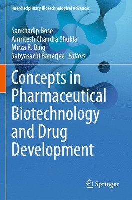Sankhadip Bose, Amritesh Chandra Shukla, Mirza R. Baig, Sabyasachi Banerjee - Concepts in Pharmaceutical Biotechnology and Drug Development, Häftad