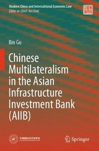 bokomslag Chinese Multilateralism in the Asian Infrastructure Investment Bank (AIIB)
