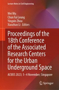 bokomslag Proceedings of the 18th Conference of the Associated Research Centers for the Urban Underground Space