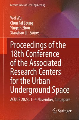 Proceedings of the 18th Conference of the Associated Research Centers for the Urban Underground Space 1