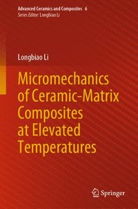 bokomslag Micromechanics of Ceramic-Matrix Composites at Elevated Temperatures