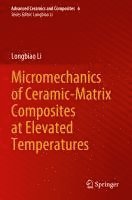 bokomslag Micromechanics of Ceramic-Matrix Composites at Elevated Temperatures