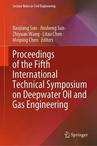 Baojiang Sun, Jinsheng Sun, Zhiyuan Wang, Litao Chen, Meiping Chen - Proceedings of the Fifth International Technical Symposium on Deepwater Oil and Gas Engineering, Inbunden