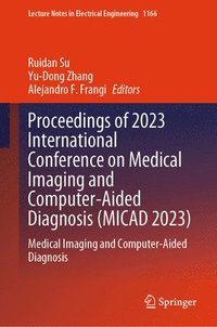 bokomslag Proceedings of 2023 International Conference on Medical Imaging and Computer-Aided Diagnosis (MICAD 2023)