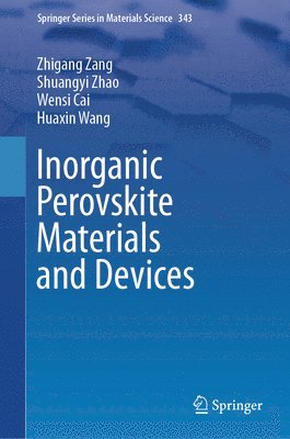 Zhigang Zang, Shuangyi Zhao, Wensi Cai, Huaxin Wang - Inorganic Perovskite Materials and Devices, Inbunden