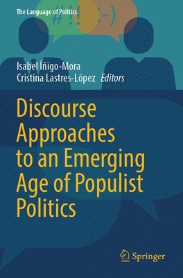 Isabel Íñigo-Mora, Cristina Lastres-López - Discourse Approaches to an Emerging Age of Populist Politics, Häftad