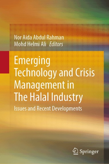 Nor Aida Abdul Rahman, Mohd Helmi Ali - Emerging Technology and Crisis Management in The Halal Industry, Inbunden