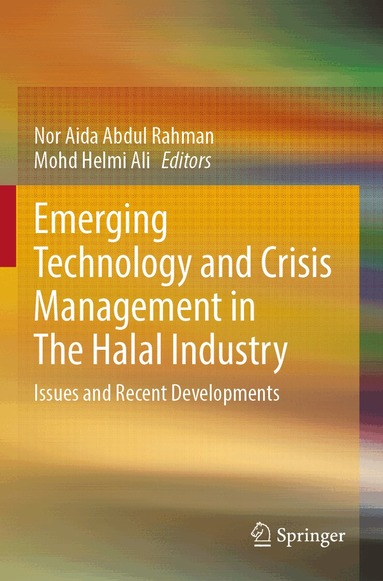 Nor Aida Abdul Rahman, Mohd Helmi Ali - Emerging Technology and Crisis Management in The Halal Industry, Häftad