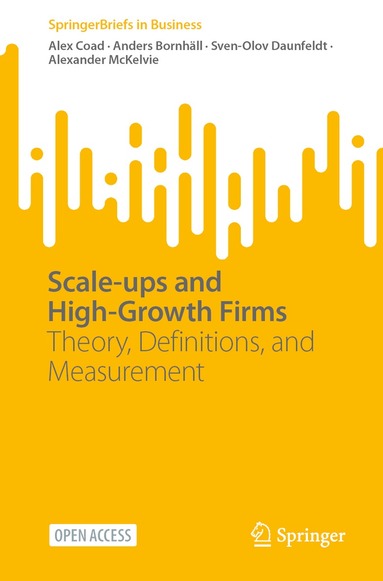 Alex Coad, Anders Bornhäll, Sven-Olov Daunfeldt, Alexander McKelvie - Scale-ups and High-Growth Firms, Häftad