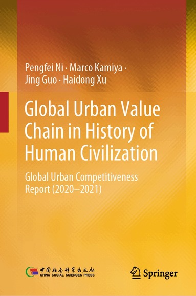 Pengfei Ni, Marco Kamiya, Jing Guo, Haidong Xu - Global Urban Value Chain in History of Human Civilization, Inbunden
