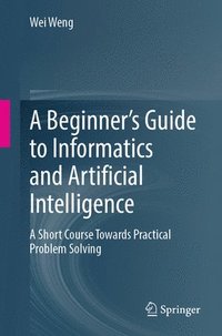 bokomslag A Beginners Guide to Informatics and Artificial Intelligence