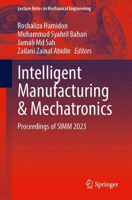 bokomslag Intelligent Manufacturing & Mechatronics: Proceedings of SIMM 2023