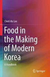 bokomslag Food in the Making of Modern Korea: A Handbook