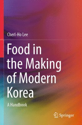 bokomslag Food in the Making of Modern Korea: A Handbook