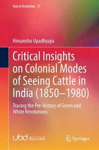 bokomslag Critical Insights on Colonial Modes of Seeing Cattle in India (18501980)