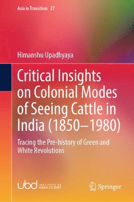 bokomslag Critical Insights on Colonial Modes of Seeing Cattle in India (18501980)