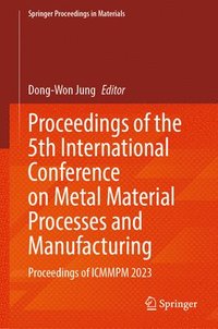 bokomslag Proceedings of the 5th International Conference on Metal Material Processes and Manufacturing