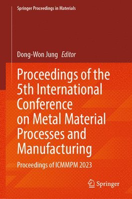 Proceedings of the 5th International Conference on Metal Material Processes and Manufacturing 1