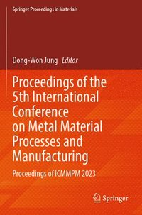 bokomslag Proceedings of the 5th International Conference on Metal Material Processes and Manufacturing