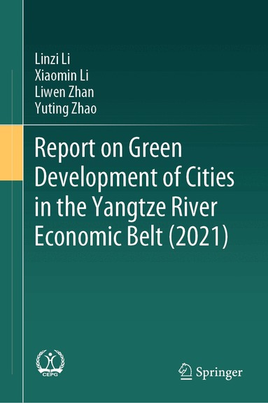 Linzi Li, Xiaomin Li, Liwen Zhan, Yuting Zhao - Report on Green Development of Cities in the Yangtze River Economic Belt (2021), Inbunden