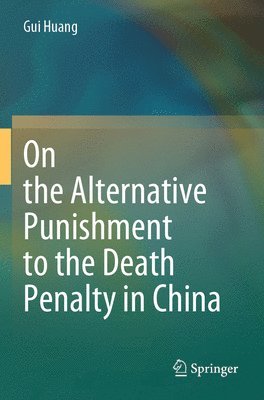 bokomslag On the Alternative Punishment to the Death Penalty in China