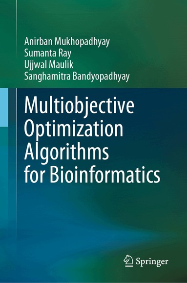 Anirban Mukhopadhyay, Sumanta Ray, Ujjwal Maulik, Sanghamitra Bandyopadhyay - Multiobjective Optimization Algorithms for Bioinformatics, Inbunden