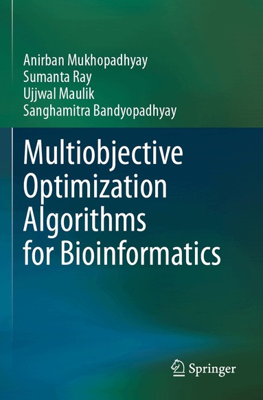 Anirban Mukhopadhyay, Sumanta Ray, Ujjwal Maulik, Sanghamitra Bandyopadhyay - Multiobjective Optimization Algorithms for Bioinformatics, Häftad