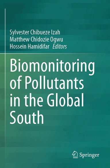 Sylvester Chibueze Izah, Matthew Chidozie Ogwu, Hossein Hamidifar - Biomonitoring of Pollutants in the Global South, Häftad